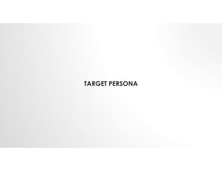 TARGET PERSONA
 
