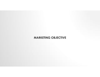 MARKETING OBJECTIVE
 