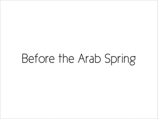Before the Arab Spring
 