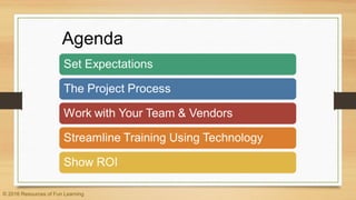 Agenda
© 2016 Resources of Fun Learning
 