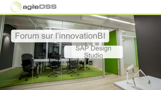 Forum sur l’innovationBI
SAP Design
Studio
 