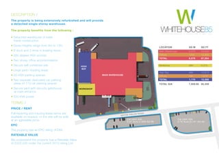 WHITEHOUSE85P R E S T O N B R O O K / / R U N C O R N / / W A 7 3 D L
DESCRIPTION /
The property is being extensively refurbished and will provide
a detached single storey warehouse.
The property benefits from the following :
• Detached warehouse of steel
frame construction
• Eaves heights range from 8m to 13m
• 8 dock and 2 drive in loading doors
• 360 degree HGV access
• Two storey office accommodation
• Secure self contained site
• Large yard / loading areas
• 50 HGV parking spaces
• Two separate dedicated car parking
areas of 173 car parking spaces
• Secure yard with security gatehouse
at main entrance
• 500 KVA power
TERMS /
PRICE / RENT
Full repairing and insuring lease terms are
available on request, or the site will be sold
at an agreeable price.
EPC
The property has an EPC rating of D89
RATEABLE VALUE
We understand the property has a Rateable Value
of £322,500 under the current 2010 rating List.
Car park site
0.79 Acre (3,197 SQ M)
Car park site
0.41 Acre (1,659 SQ M)
MAIN WAREHOUSE
ASTON FIELDS ROAD
HIGH
BAY
WORKSHOP
Main Warehouse 5,076 54,633
Offices 1200 12,920
TOTAL 6,276 67,554
Workshop 484 5,215
High Bay 986 10,613
Offices 184 1,978
TOTAL 1,170 12,590
TOTAL GIA 7,929.60 85,359
LOCATION SQ M SQ FT
 