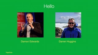 Damon Edwards Darren Huggins
Hello
 