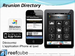 Découvrez
L'application iPhone et Ipad
Reunion Directory
 