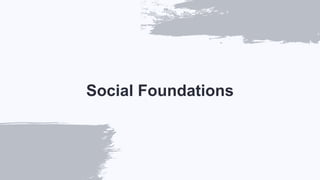 Social Foundations
 
