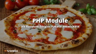 1 / 70
PHP Module
PHP Module
als Rundum-Sorglos Pakete entwickeln
als Rundum-Sorglos Pakete entwickeln
 