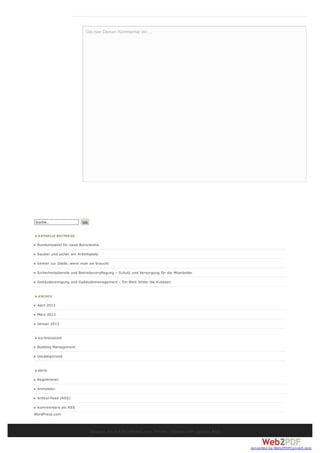 Gib hier Deinen Kommentar ein ...




Suche…                    Los


♣ A KTUELLE BEITRÄ GE

 Rundumpaket für neue Büroräume

 Sauber und sicher am Arbeitsplatz

 Immer zur Stelle, wenn man sie braucht

 Sicherheitsdienste und Betriebsverpflegung – Schutz und Versorgung für die Mitarbeiter

 Gebäudereinigung und Gebäudemanagement – Ein Blick hinter die Kulissen


♣ A RCHIV

 April 2013

 März 2013

 Januar 2013


♣ KA TEGORIEN

 Building Management

 Uncategorized


♣ META

 Registrieren

 Anmelden

 Artikel-Feed (RSS)

 Kommentare als RSS
WordPress.com



                                Bloggen Sie auf WordPress.com. Theme: Chateau von Ignacio Ricci.


                                                                                                   converted by Web2PDFConvert.com
 