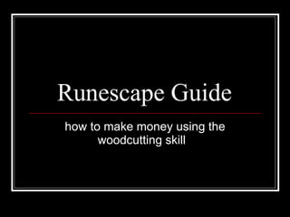 Runescape Guide  how to make money using the woodcutting skill  