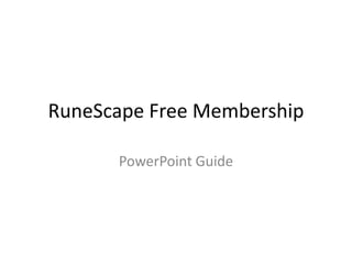 RuneScape Free Membership PowerPoint Guide 