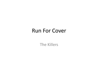 Run For Cover
The Killers
 