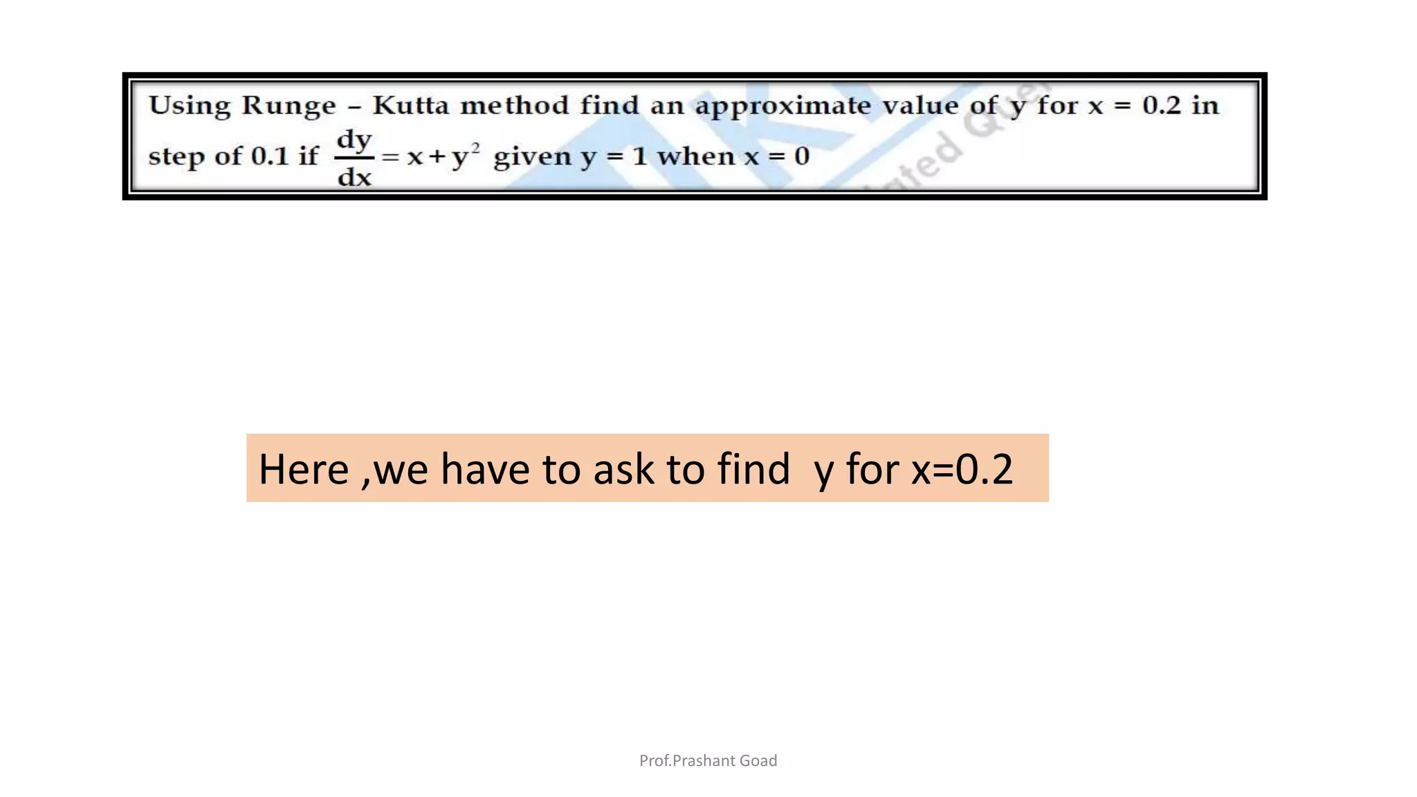 Prof.Prashant Goad
Here ,we have to ask to find y for x=0.2
 