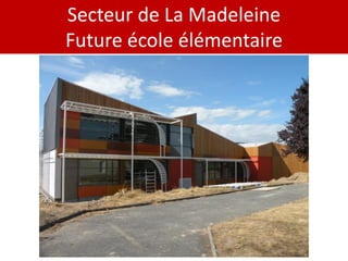 Secteur de La Madeleine
Future école élémentaire
 