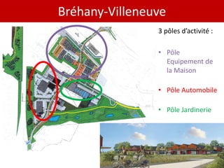 Bréhany-Villeneuve
                3 pôles d’activité :

                • Pôle
                  Equipement de
                  la Maison

                • Pôle Automobile

                • Pôle Jardinerie
 