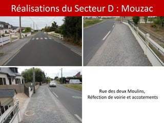Réalisations du Secteur D : Mouzac




                       Rue des deux Moulins,
                  Réfection de voirie et accotements
 