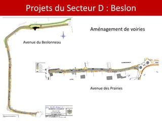 Projets du Secteur D : Beslon

                       Aménagement de voiries

Avenue du Beslonneau




                       Avenue des Prairies
 