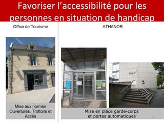 Favoriser l’accessibilité pour les personnes en situation de handicap Mise aux normes Ouvertures, Trottoirs et Accès Office de Tourisme ATHANOR Mise en place garde-corps  et portes automatiques  