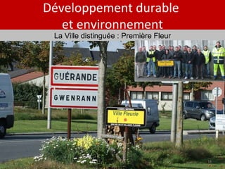 Développement durable  et environnement La Ville distinguée : Première Fleur 