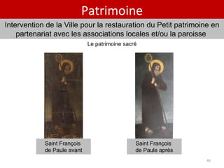 Patrimoine Intervention de la Ville pour la restauration du Petit patrimoine en partenariat avec les associations locales et/ou la paroisse  Le patrimoine sacré Saint François  de Paule avant Saint François  de Paule après 