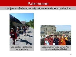 Patrimoine Les jeunes Guérandais à la découverte de leur patrimoine Les récrés du patrimoine  sur le territoire Les anniversaires au Moyen Age  dans la porte Saint-Michel 