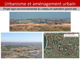 Urbanisme et aménagement urbain Projet agro-environnemental du coteau et opération grand site 