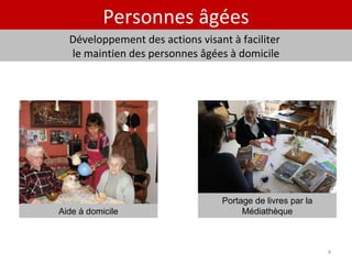 Personnes âgées Développement des actions visant à faciliter  le maintien des personnes âgées à domicile Portage de livres par la Médiathèque Aide à domicile 