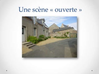 Une scène « ouverte »
 