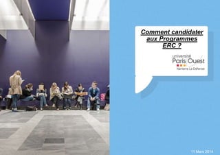 Comment candidater
aux Programmes
ERC ?
11 Mars 2014
 