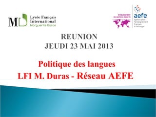 Politique des langues
LFI M. Duras - Réseau AEFE
 
