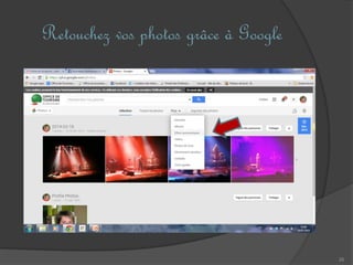 26
Retouchez vos photos grâce à Google
 