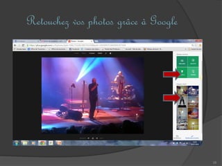28
Retouchez vos photos grâce à Google
 