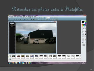 34
Retouchez vos photos grâce à Photofiltre
 