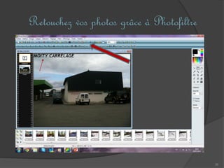 35
Retouchez vos photos grâce à Photofiltre
 