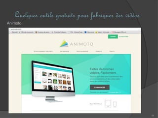Quelques outils gratuits pour fabriquer des vidéos
59
Animoto
 