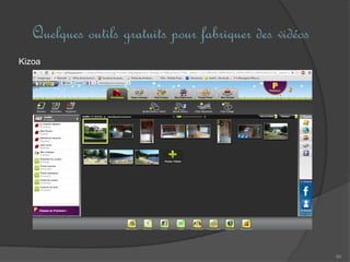 Quelques outils gratuits pour fabriquer des vidéos
66
Kizoa
 