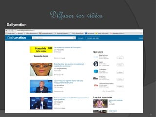 Diffuser vos vidéos
71
Dailymotion
 