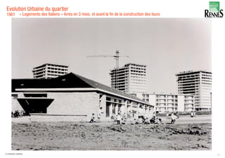 Evolution Urbaine du quartier
1961 « Logements des Italiens » livrés en 3 mois, et avant la fin de la construction des tours
15LA FABRIQUE URBAINE
 