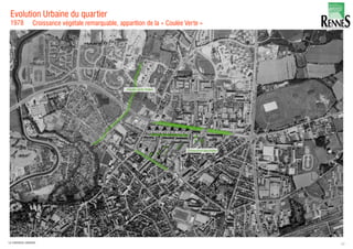 Evolution Urbaine du quartier
1978 Croissance végétale remarquable, apparition de la « Coulée Verte »
22LA FABRIQUE URBAINE
 