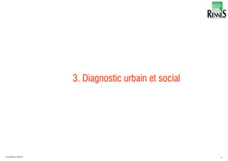 3. Diagnostic urbain et social
29LA FABRIQUE URBAINE
 