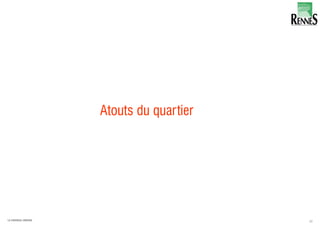 Atouts du quartier
30LA FABRIQUE URBAINE
 