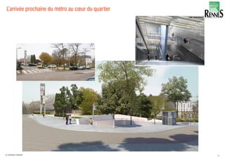 L’arrivée prochaine du métro au cœur du quartier
35LA FABRIQUE URBAINE
 