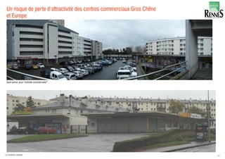 Un risque de perte d’attractivité des centres commerciaux Gros Chêne
et Europe
40LA FABRIQUE URBAINE
 