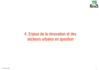 4. Enjeux de la rénovation et des
secteurs urbains en question
48LA FABRIQUE URBAINE
 