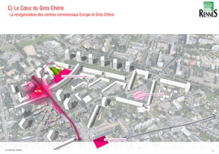 La réorganisation des centres commerciaux Europe et Gros Chêne
C) Le Cœur du Gros Chêne
60LA FABRIQUE URBAINE
 