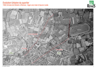 Evolution Urbaine du quartier
1952 Arrivée de Citroën à Rennes : loger une main d’œuvre rurale
Pépinières
9LA FABRIQUE URBAINE
 