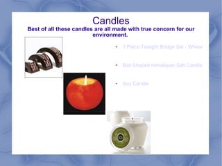 Candles Best of all these candles are all made with true concern for our environment.  3 Piece Tealight Bridge Set - Wheat Design. Ball Shaped Himalayan Salt Candle Holder. Soy Candle 