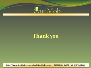 http://www.RunMob.com - sales@RunMob.com - +1 (920) RUN 8MOB - +1 920 786 8662
 