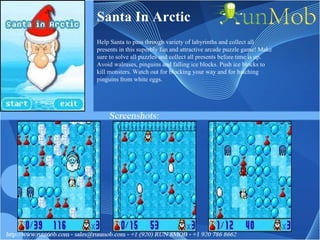 Santa In Arctic Help Santa to pass through variety of labyrinths and collect all presents in this superbly fun and attractive arcade puzzle game! Make sure to solve all puzzles and collect all presents before time is up. Avoid walruses, pinguins and falling ice blocks. Push ice blocks to kill monsters. Watch out for blocking your way and for hatching pinguins from white eggs. 