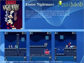 Easter Nightmare They're cute! They're adorable! And they're having enough of it all! Your mission is to help lots and lots of Rabbits kill themselves. To complete a level, you need to guide all Rabbits to a fatal death trap, so they can successfully commit suicide. 