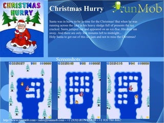 Christmas Hurry Santa was in hurry to be in time for the Christmas! But when he was running across the lake in his heavy sledge full of presents the ice cracked. Santa jumped out and appeared on an ice-floe. His deer ran away. And there are only few minutes left to midnight... Help Santa to get out of this ice-jam and not to miss the Christmas! 