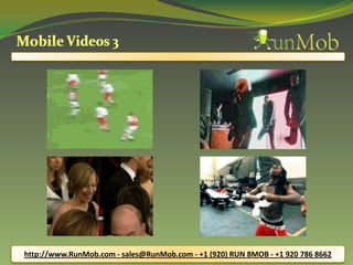 http://www.RunMob.com - sales@RunMob.com - +1 (920) RUN 8MOB - +1 920 786 8662
 